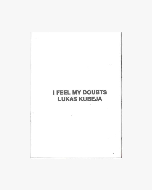 I Feel My Doubts by Lukas Kubeja